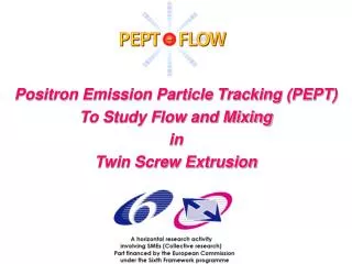Positron Emission Particle Tracking (PEPT) To Study Flow and Mixing in Twin Screw Extrusion