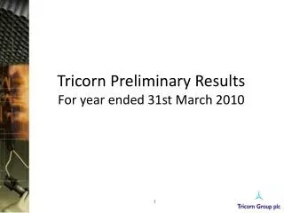 Tricorn Preliminary Results For year ended 31st March 2010