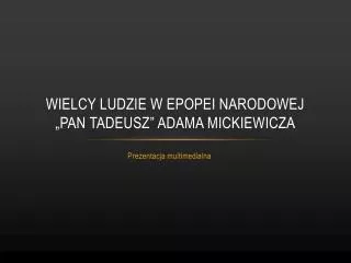 PPT - PAN TADEUSZ PowerPoint Presentation, Free Download - ID:2197562