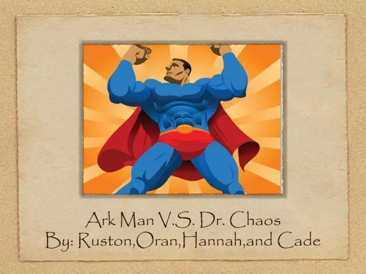 ark man v s dr chaos by ruston oran hannah and cade