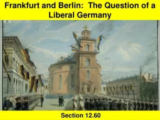 Frankfurt and Berlin: The Question of a Liberal Germany