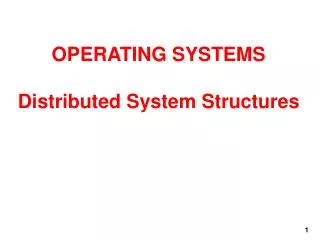 OPERATING SYSTEMS Distributed System Structures