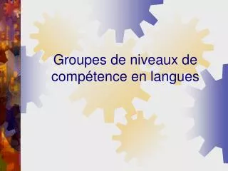 groupes de niveaux de comp tence en langues