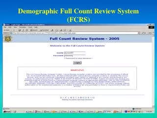 Demographic Full Count Review System (FCRS)