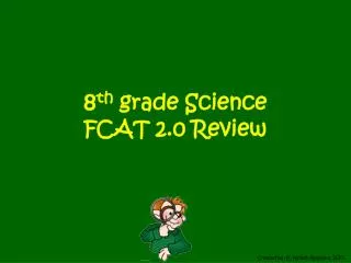 8 th grade Science FCAT 2.0 Review