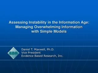 Daniel T. Maxwell, Ph.D. Vice President Evidence Based Research, Inc.