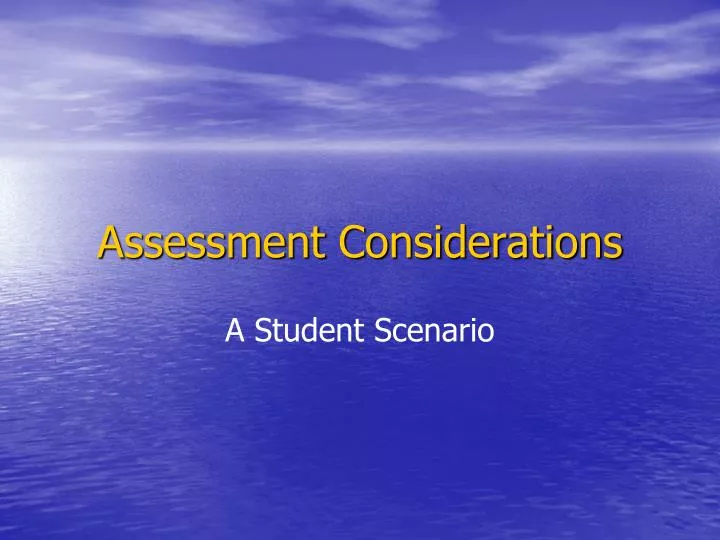 assessment considerations