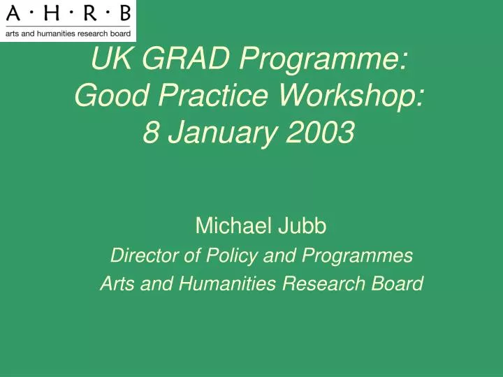uk grad programme good practice workshop 8 january 2003