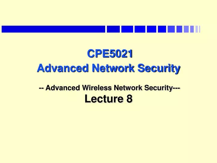 cpe5021 advanced network security advanced wireless network security lecture 8