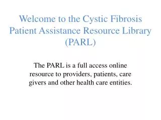 Welcome to the Cystic Fibrosis Patient Assistance Resource Library (PARL)