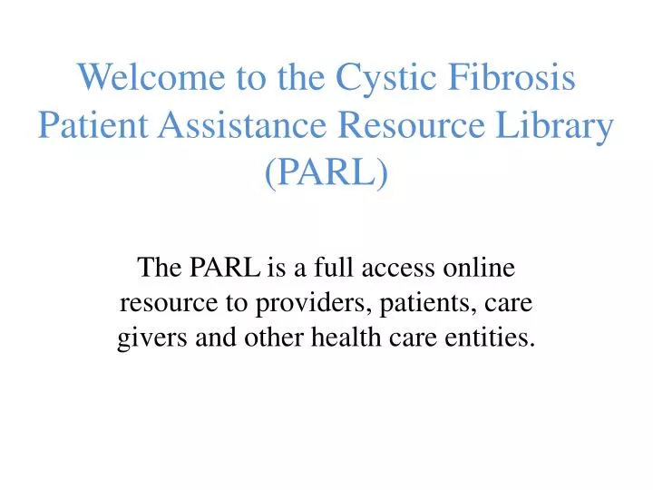 welcome to the cystic fibrosis patient assistance resource library parl