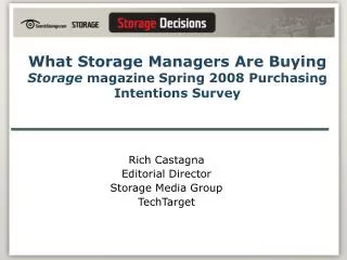 What Storage Managers Are Buying Storage magazine Spring 2008 Purchasing Intentions Survey
