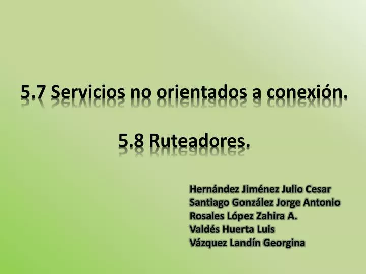 5 7 servicios no orientados a conexi n 5 8 ruteadores