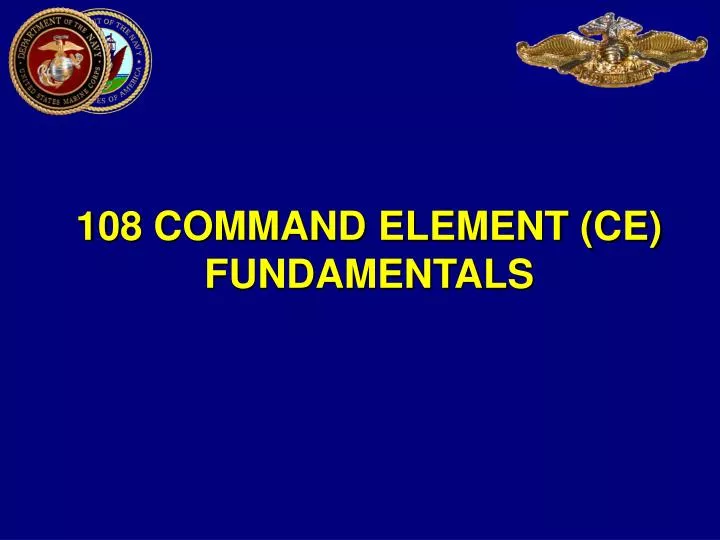108 command element ce fundamentals