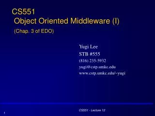 CS551 Object Oriented Middleware (I) (Chap. 3 of EDO)
