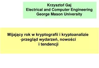 Krzysztof Gaj Electrical and Computer Engineering George Mason University