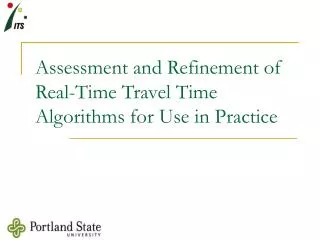 Assessment and Refinement of Real-Time Travel Time Algorithms for Use in Practice