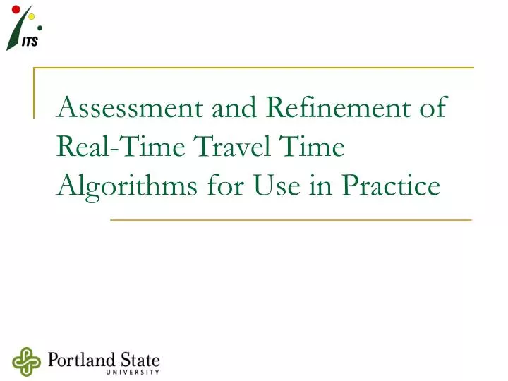 assessment and refinement of real time travel time algorithms for use in practice