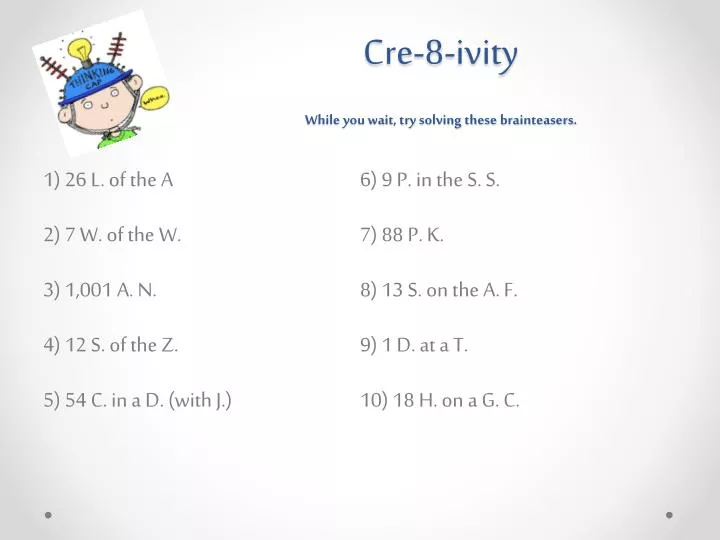 cre 8 ivity while you wait try solving these brainteasers