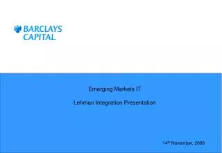 Emerging Markets IT Lehman Integration Presentation