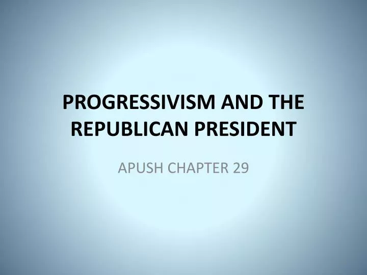 progressivism and the republican president