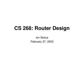 CS 268: Router Design