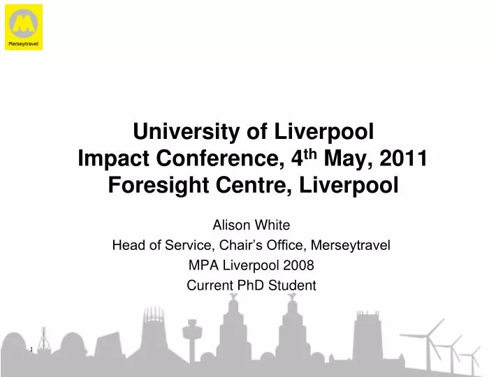 university of liverpool impact conference 4 th may 2011 foresight centre liverpool