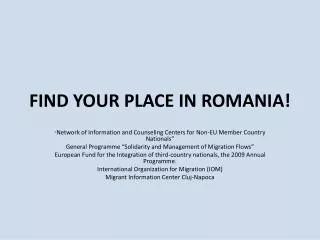 FIND YOUR PLACE IN ROMANIA!