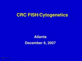 CRC FISH/Cytogenetics