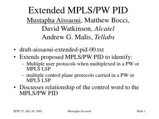 draft-aissaoui-extended-pid-00.txt Extends proposed MPLS/PW PID to identify: