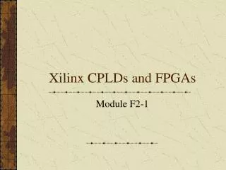 Xilinx CPLDs and FPGAs