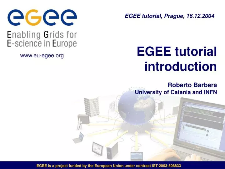 egee tutorial introduction roberto barbera university of catania and infn