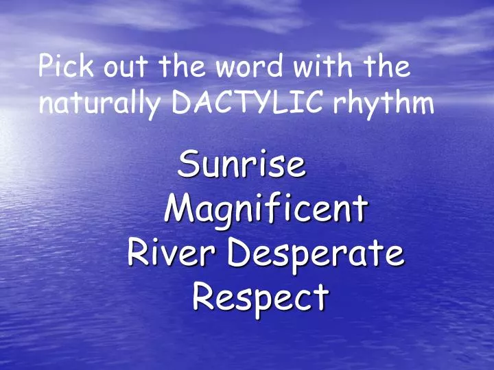 pick out the word with the naturally dactylic rhythm