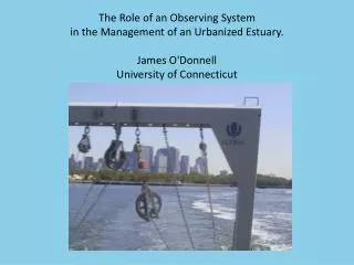 The Role of an Observing System in the Management of an Urbanized Estuary. James O'Donnell