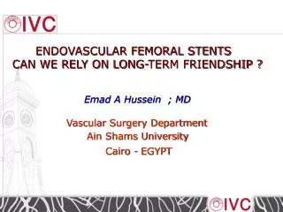 ENDOVASCULAR FEMORAL STENTS CAN WE RELY ON LONG-TERM FRIENDSHIP ?
