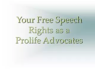 Your Free Speech Rights as a Prolife Advocates