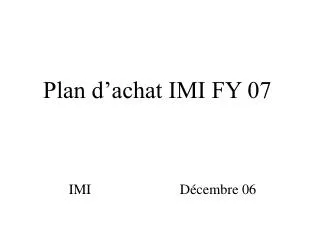 plan d achat imi fy 07