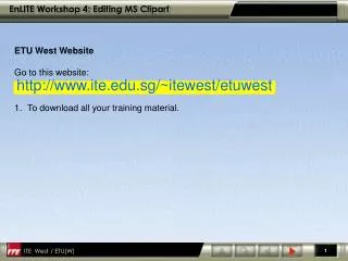 ETU West Website Go to this website: ite.sg/~itewest/etuwest