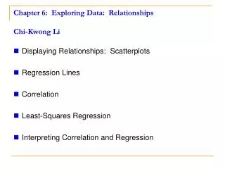 Chapter 6: Exploring Data: Relationships Chi-Kwong Li