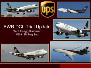 EWR DCL Trial Update Capt Gregg Kastman MD-11 Flt Trng Sup