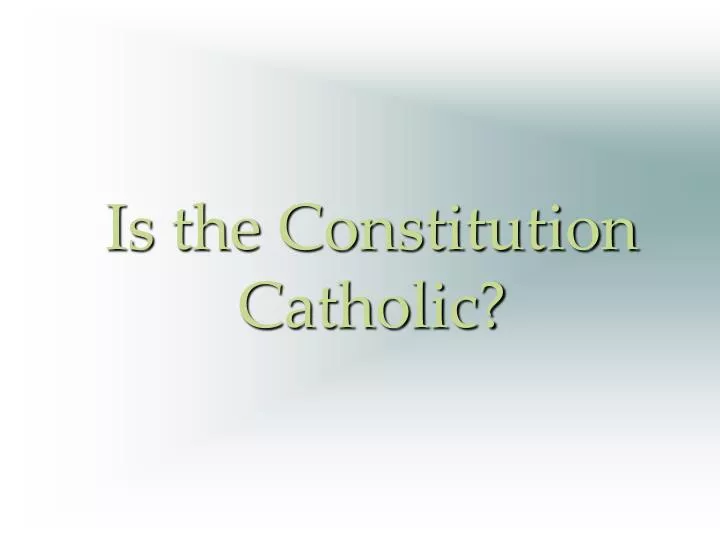 is the constitution catholic