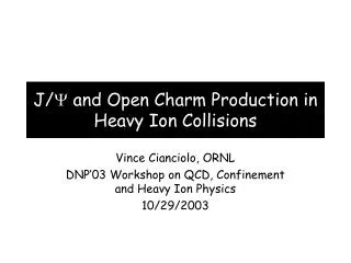 J/ Y and Open Charm Production in Heavy Ion Collisions