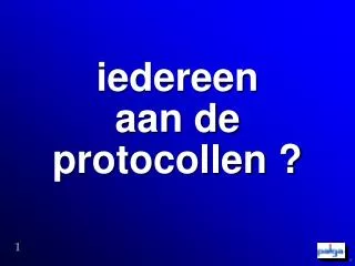 iedereen aan de protocollen
