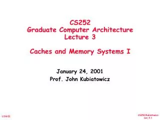 CS252 Graduate Computer Architecture Lecture 3 Caches and Memory Systems I