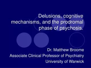 Delusions, cognitive mechanisms, and the prodromal phase of psychosis.