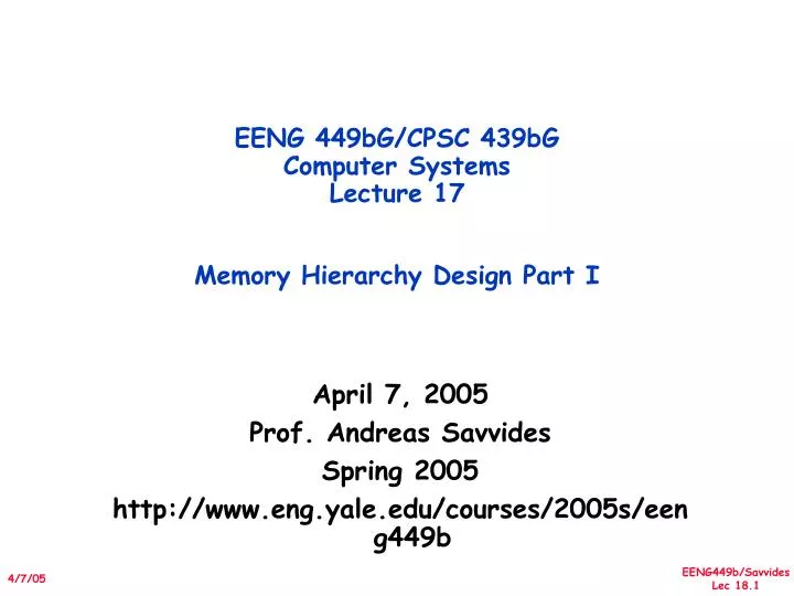 eeng 449bg cpsc 439bg computer systems lecture 17 memory hierarchy design part i