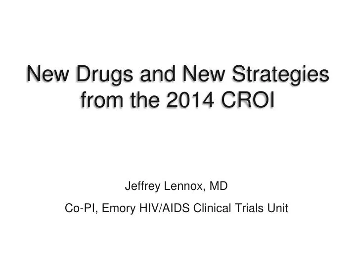 new drugs and new strategies from the 2014 croi