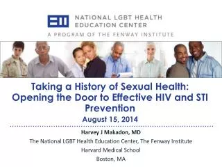 Harvey J Makadon, MD The National LGBT Health Education Center, The Fenway Institute