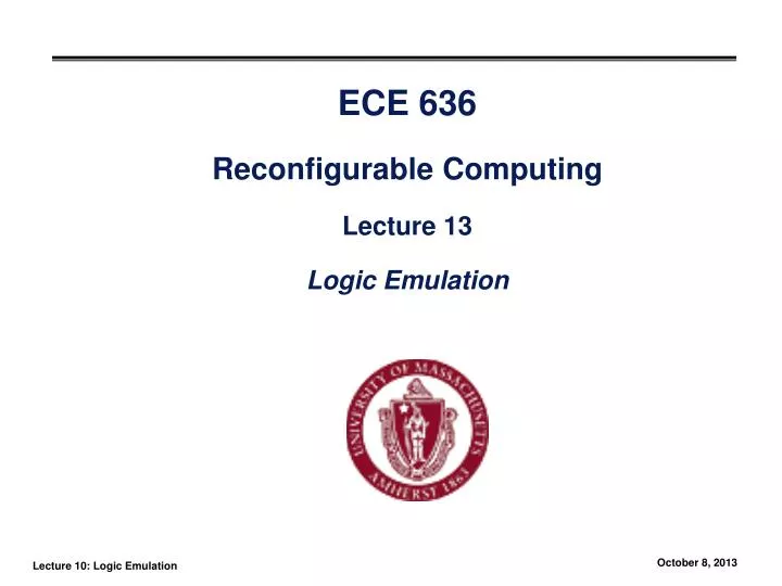 ece 636 reconfigurable computing lecture 13 logic emulation