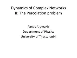 Dynamics of Complex Networks II: The Percolation problem